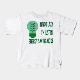 I'm not lazy; I'm just in energy-saving mode Kids T-Shirt